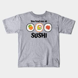 You had me at Sushi Kids T-Shirt